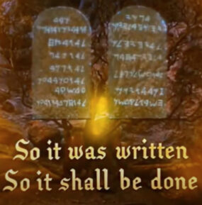 The closing scene from Cecil B. DeMille's <i>The Ten Commandments</i> (1956), depicting the stone tablets in which the commandments are inscribed, with onscreen text reading: "So it was written, so it shall be done"