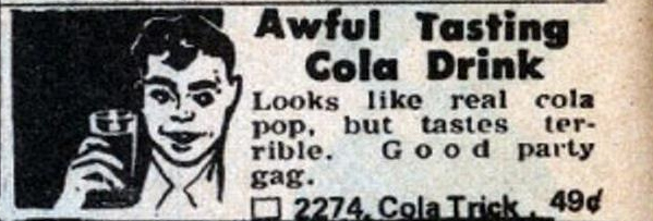 ad for "awful tasting cola drink" prank in a 1979 Johnson Smith mail order catalog. Text describes "looks like real cola but tastes terrible, good party gag" next to illustration of man holding a drink