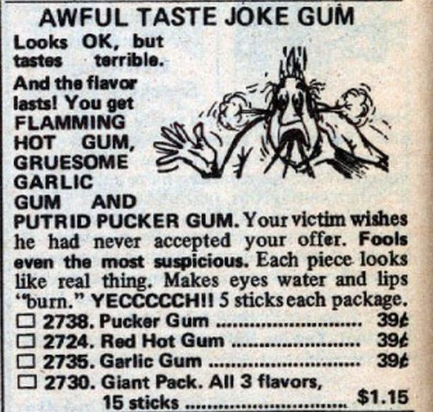 ad for "awful taste joke gum" in a 1979 Johnson Smith mail order catalog. Illustration of man with smoke coming out of his ears and mouth after chewing some of the joke gum. Different types of gum are described: Pucker Gum, Red Hot Gum, and Garlic Gum