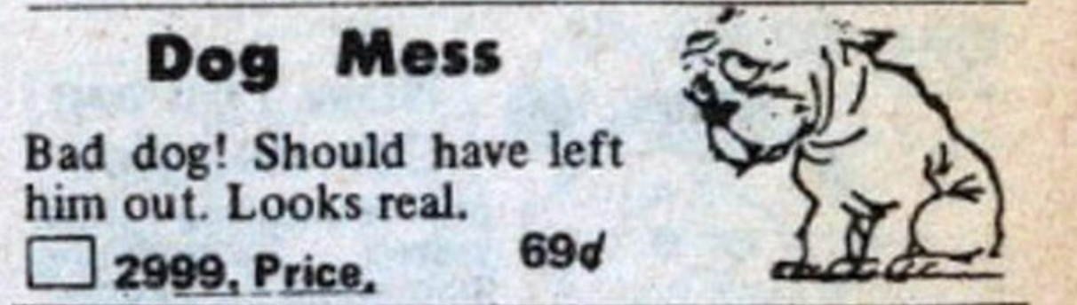 ad for fake rubber dog poop gag from a 1979 Johnson Smith mail order catalog. Name of gag is "Dog Mess" and illustration has a dog looking guilty.