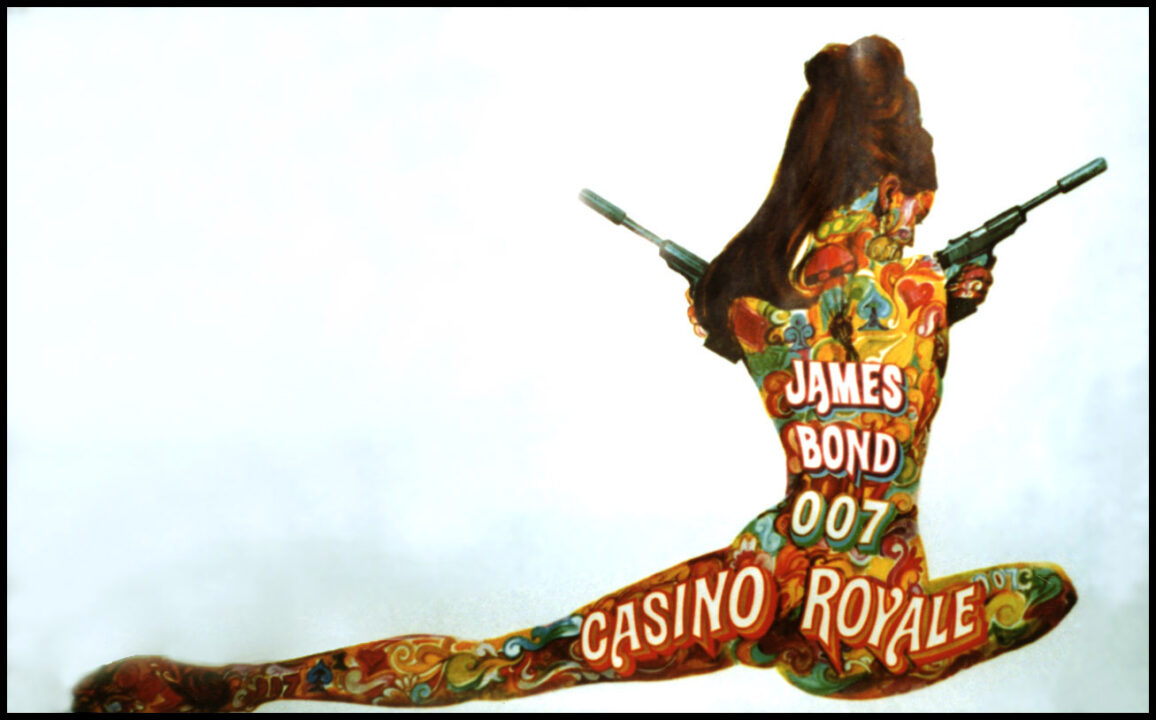 Image from the poster art for the 1967 James Bond movie "Casino Royale." Set against the image's white background is the illustration of a woman, seen from behind as she sits with her left leg stretched out behind her, and the right leg in a kneeling position, her hair swept up in a 1960s style. She is holding a gun with a silencer in each hand, with her arms folded in front of her so the guns can be seen pointed into the air. Her entire body is painted with swirling psychedelic colors, and shapes, including the shapes of card suits (diamonds, spades, hearts and clubs). Running down the woman's back, each word stacked on top of the other from top down, are the words "James Bond 007." Starting on the back of the woman's left thigh, and running across her buttocks onto the back of her right thigh is the title "Casino Royale."