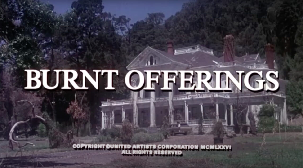 opening title shot from the 1976 movie "Burnt Offerings," with the name of the film superimposed over the spooky old house that is the film's setting.