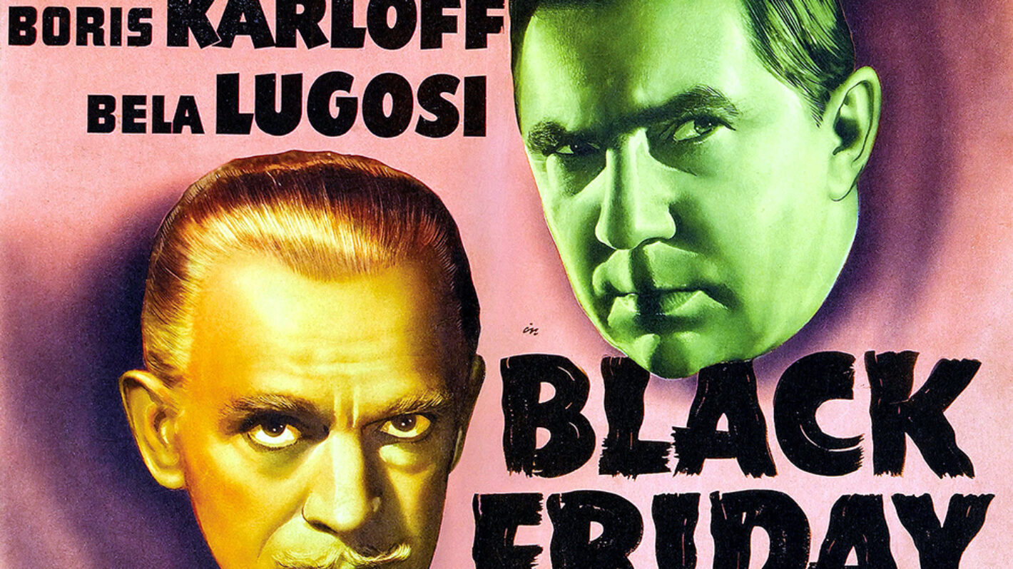 Fun Facts About Lugosi & Karloff's 1940 Fright Flick 'Black Friday'