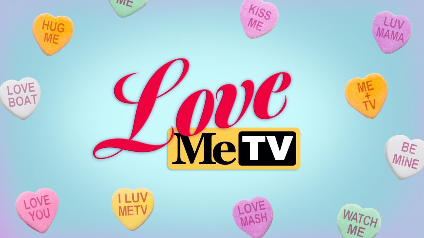 MeTV Presents 'Love Me,' a Marathon of Love-Themed Classic Shows This February