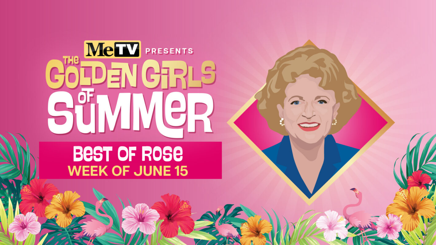 MeTV Celebrates ‘The Golden Girls’ of Summer With ‘Best of Rose’ Episodes